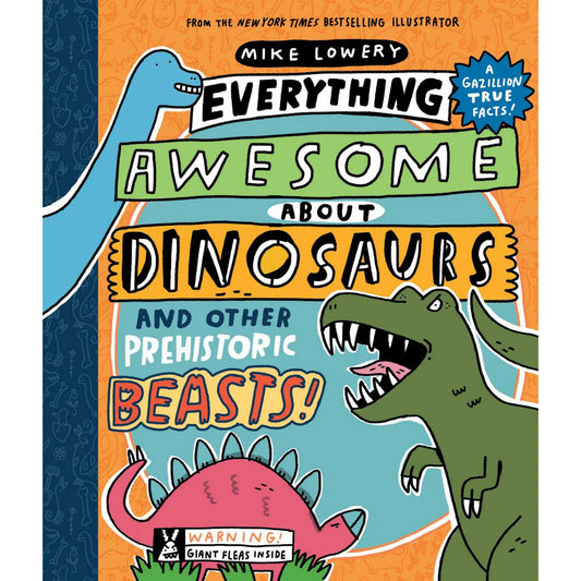 Everything Awesome About Dinosaurs and Other Prehistoric Beasts